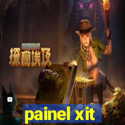 painel xit